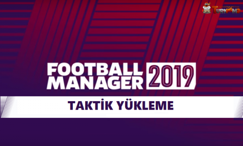 FM19 TAKTİK YÜKLEME