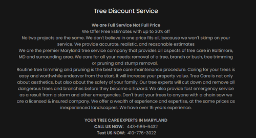 Maryland tree services, MD tree removal, tree trimming and stump removal, cheap discounted prices. We will beat any service estimate in Bel Air, Baltimore county and surrounding areas.

https://treediscountservice.com/