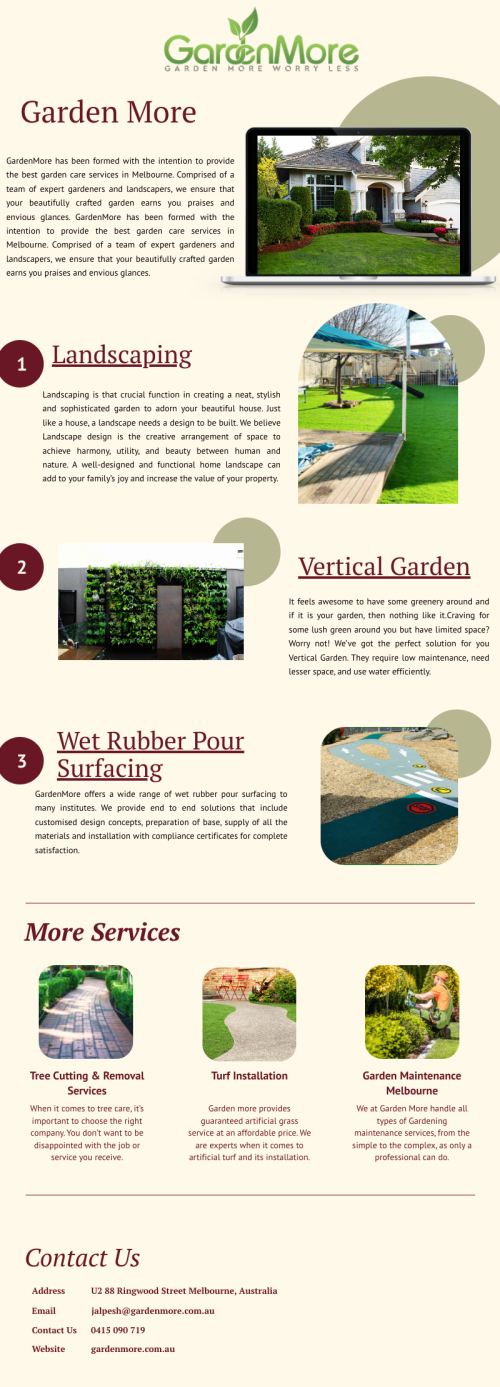 Garden more provides the best Garden Maintenance Services in Melbourne.  The way a garden is maintained has a big impact on its health. Maintaining the garden is a tedious task and must be completed on a regular basis. We offer pruning, hedge & branch trimming, tree cutting and removal, destruction removal, mulching, high-pressure cleaning & more in attractive prices. To avail our services visit our website. https://gardenmore.com.au/garden-maintenance