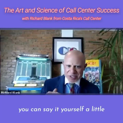 TELEMARKETING-PODCAST-Richard-Blank-from-Costa-Ricas-Call-Center-on-the-SCCS-Cutter-Consulting-Group-The-Art-and-Science-of-Call-Center-Success-PODCAST.you-can-say-it-yourself-a-little-bit-better..jpg