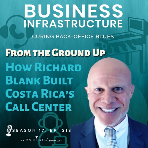 Business Infrastructure Podcast Guest Richard Blank Costa Rica's Call Center