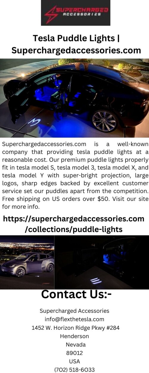 Superchargedaccessories.com is a well-known company that providing tesla puddle lights at a reasonable cost. Our premium puddle lights properly fit in tesla model S, tesla model 3, tesla model X, and tesla model Y with super-bright projection, large logos, sharp edges backed by excellent customer service set our puddles apart from the competition. Free shipping on US orders over $50. Visit our site for more info.

https://superchargedaccessories.com/collections/puddle-lights