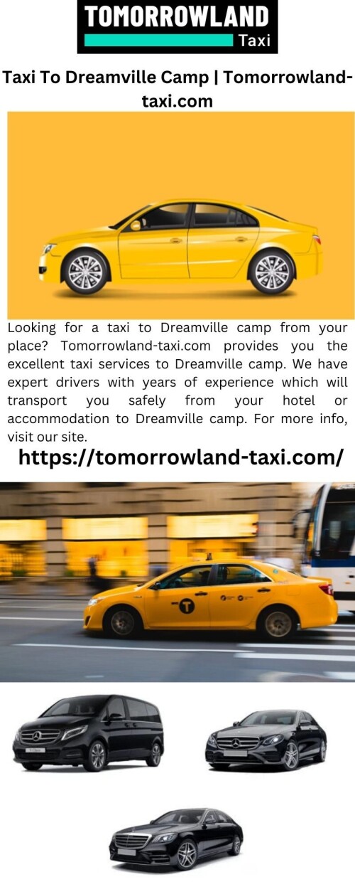 Looking for a taxi to Dreamville camp from your place? Tomorrowland-taxi.com provides you the excellent taxi services to Dreamville camp. We have expert drivers with years of experience which will transport you safely from your hotel or accommodation to Dreamville camp. For more info, visit our site.

https://tomorrowland-taxi.com/