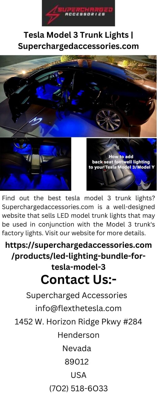 Find out the best tesla model 3 trunk lights?Superchargedaccessories.com is a well-designed website that sells LED model trunk lights that may be used in conjunction with the Model 3 trunk's factory lights. Visit our website for more details.


https://superchargedaccessories.com/products/led-lighting-bundle-for-tesla-model-3