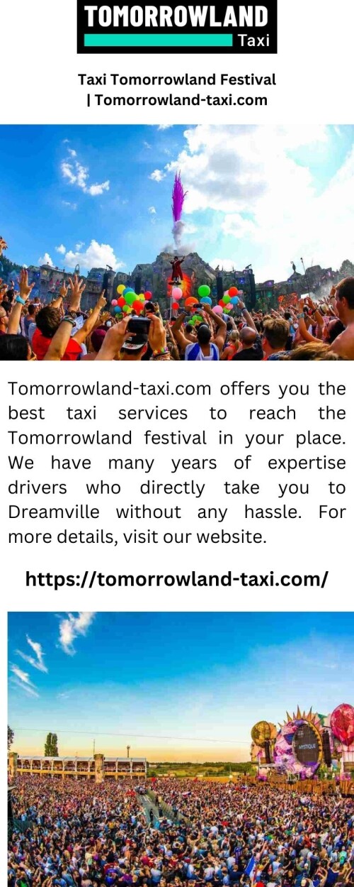 Tomorrowland-taxi.com offers you the best taxi services to reach the Tomorrowland festival in your place. We have many years of expertise drivers who directly take you to Dreamville without any hassle. For more details, visit our website.

https://tomorrowland-taxi.com/