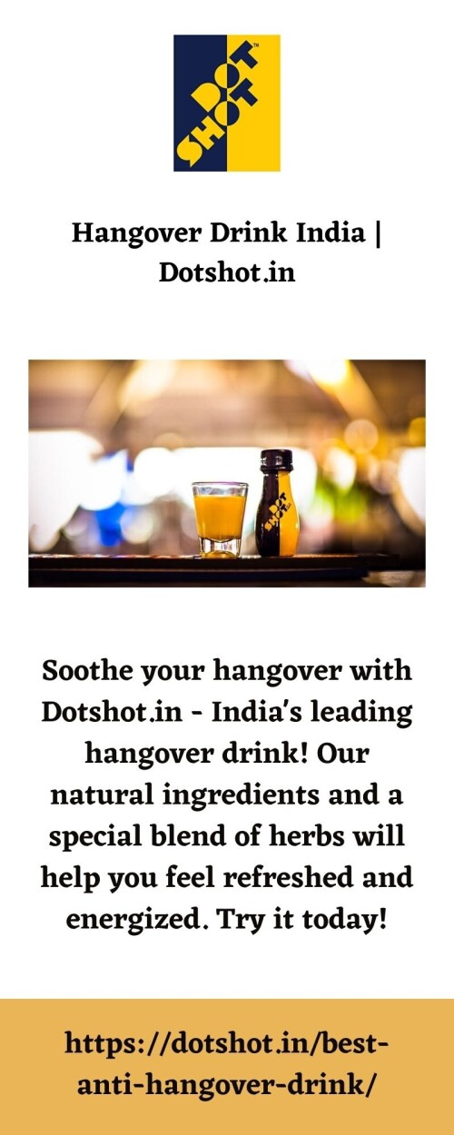 Soothe your hangover with Dotshot.in - India's leading hangover drink! Our natural ingredients and a special blend of herbs will help you feel refreshed and energized. Try it today!

https://dotshot.in/best-anti-hangover-drink/