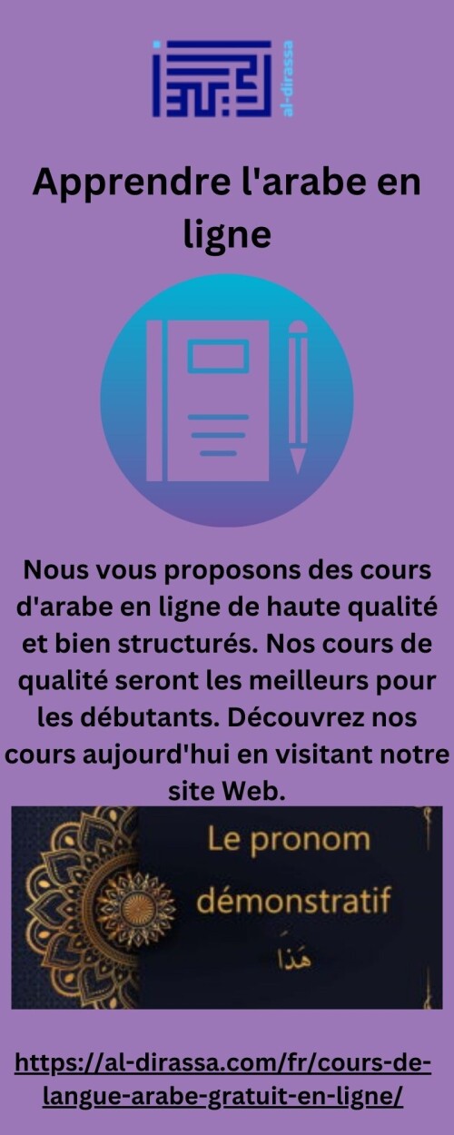 Nous vous proposons des cours d'arabe en ligne de haute qualité et bien structurés. Nos cours de qualité seront les meilleurs pour les débutants. Découvrez nos cours aujourd'hui en visitant notre site Web.

https://al-dirassa.com/fr/cours-de-langue-arabe-gratuit-en-ligne/