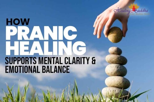 How Pranic Healing Supports Mental Clarity Emotional Balance