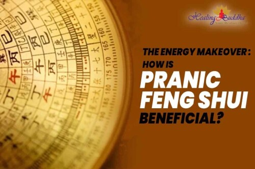 The Energy Makeover How is Pranic Feng Shui Beneficial