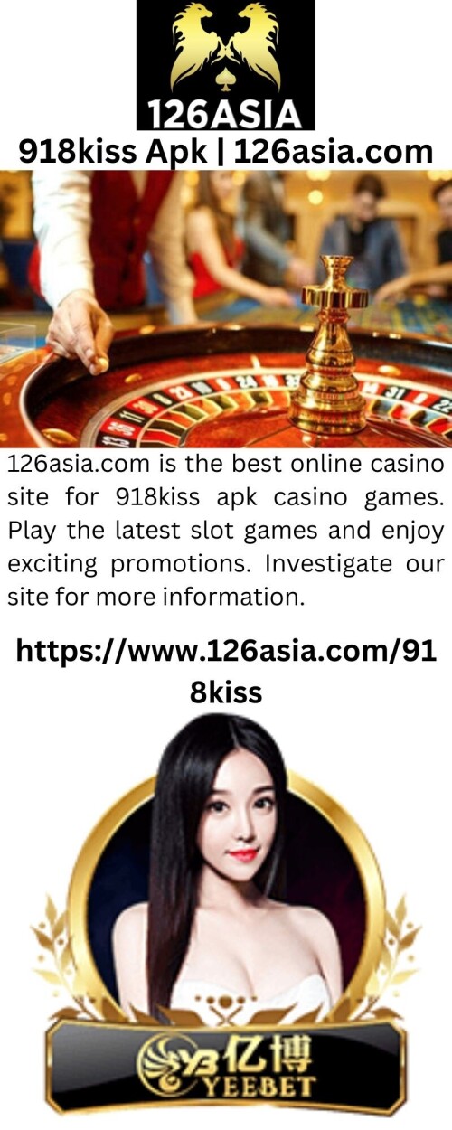 126asia.com is the best online casino site for 918kiss apk casino games. Play the latest slot games and enjoy exciting promotions. Investigate our site for more information.

https://www.126asia.com/918kiss