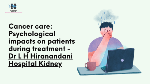 Cancer-care-Psychological-impacts-on-patients-during-treatment---Dr-L-H-Hiranandani-Hospital-Kidney.png
