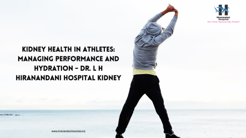 Kidney-Health-in-Athletes-Managing-Performance-and-Hydration---Dr-L-H-Hiranandani-Hospital-Kidney.png