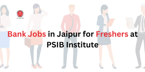 Bank-Jobs-in-Jaipur-for-Freshers-at-PSIB-Institute.png