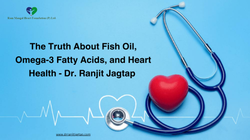 The-Truth-About-Fish-Oil-Omega-3-Fatty-Acids-and-Heart-Health---Dr.-Ranjit-Jagtap.png