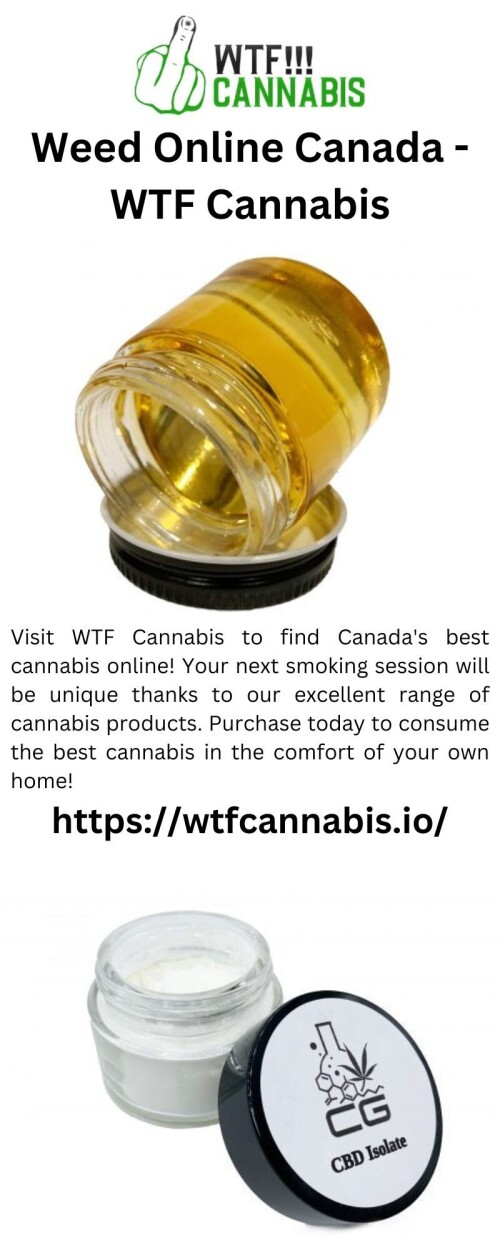 Visit WTF Cannabis to find Canada's best cannabis online! Your next smoking session will be unique thanks to our excellent range of cannabis products. Purchase today to consume the best cannabis in the comfort of your own home!


https://wtfcannabis.io/