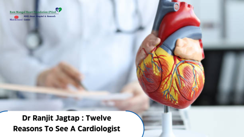 Dr-Ranjit-Jagtap-Twelve-Reasons-To-See-A-Cardiologist.png
