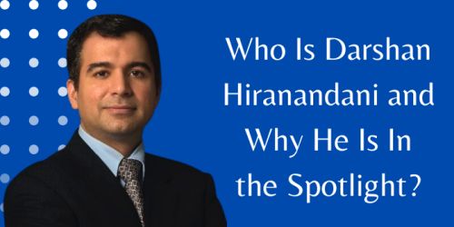 Who-Is-Darshan-Hiranandani-and-Why-He-Is-In-the-Spotlight.png