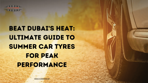 Beat-Dubais-Heat-Ultimate-Guide-to-Summer-Car-Tyres-for-Peak-Performance-min.png