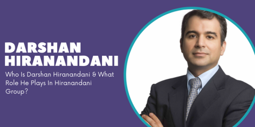 Who Is Darshan Hiranandani & What Role He Plays In Hiranandani Group