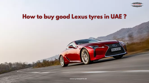How to buy good Lexus tyres in UAE