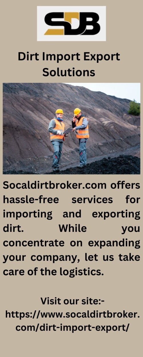 Socaldirtbroker.com offers hassle-free services for importing and exporting dirt. While you concentrate on expanding your company, let us take care of the logistics.

https://www.socaldirtbroker.com/dirt-import-export/