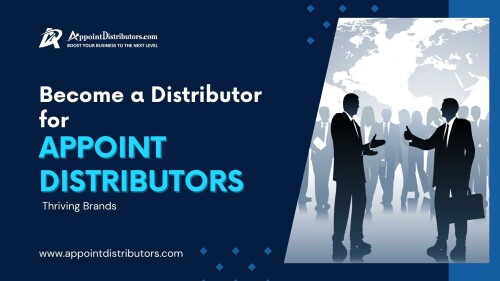 Become a Distributor for Appoint Distributors Thriving Brands