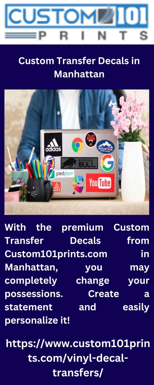 With the premium Custom Transfer Decals from Custom101prints.com in Manhattan, you may completely change your possessions. Create a statement and easily personalize it!

Custom Transfer Decals Manhattan