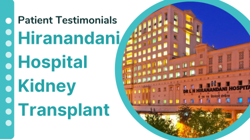 Patients Testimonials For Hiranandani Hospital Kidney Transplant