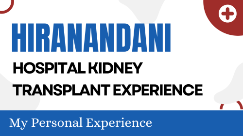 Hiranandani Hospital Kidney Transplant Experience