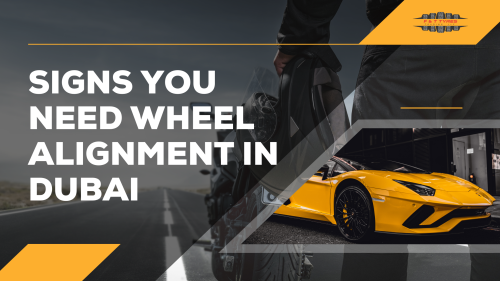 Signs You Need Wheel Alignment in Dubai