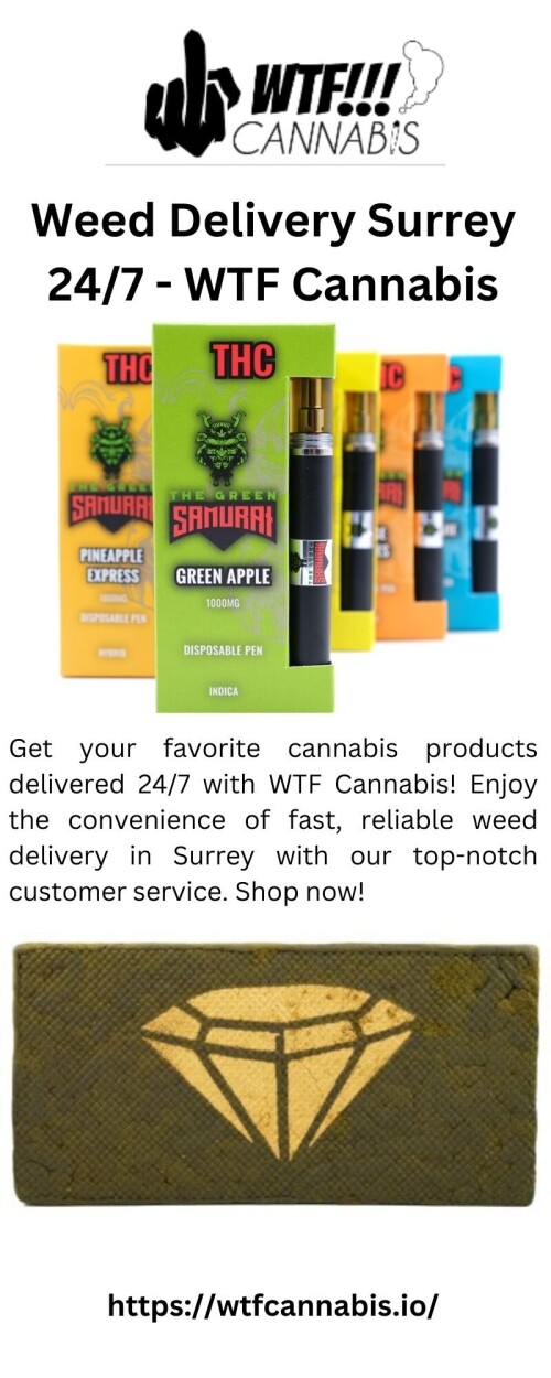 Get your favorite cannabis products delivered 24/7 with WTF Cannabis! Enjoy the convenience of fast, reliable weed delivery in Surrey with our top-notch customer service. Shop now!

https://wtfcannabis.io/