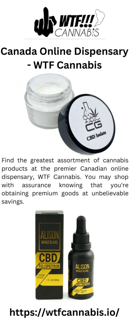 Find the greatest assortment of cannabis products at the premier Canadian online dispensary, WTF Cannabis. You may shop with assurance knowing that you're obtaining premium goods at unbelievable savings.



https://wtfcannabis.io/