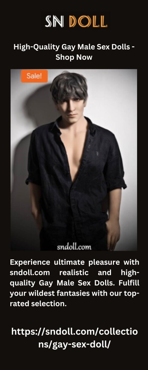 Experience ultimate pleasure with sndoll.com realistic and high-quality Gay Male Sex Dolls. Fulfill your wildest fantasies with our top-rated selection.

https://sndoll.com/collections/gay-sex-doll/