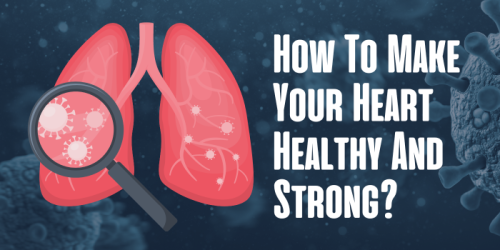 How To Make Your Heart Healthy And Strong
