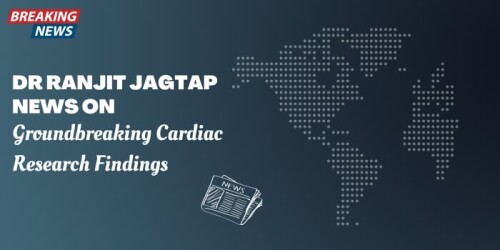 Dr-Ranjit-Jagtap-News-On-Groundbreaking-Cardiac-Research-Findings.jpg
